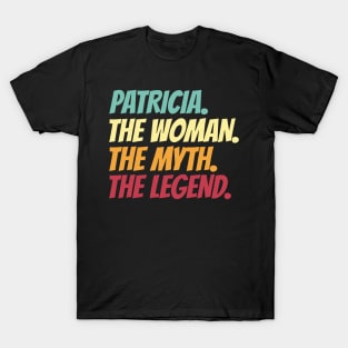 Patricia The Woman The Myth The Legend T-Shirt